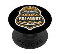 Nunca soñé Que me convertiría en un Agente rudo del FBI, Pero aquí Estoy PopSockets PopGrip Adhesivo