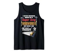 Nunca soñé Que me convertiría en un Carpintero Sexy Camiseta sin Mangas