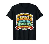 Nunca soñé Que me convertiría en un Maestro de inglés rudo Pero aquí Camiseta