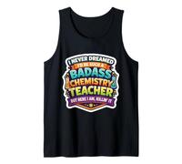 Nunca soñé Que me convertiría en un Profesor de química rudo. Camiseta sin Mangas