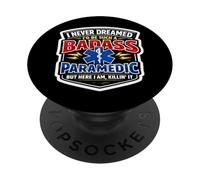 Nunca soñé Que sería un paramédico Tan rudo Pero aquí Estoy PopSockets PopGrip Adhesivo