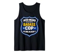 Nunca soñé Que sería una Broma de policía de policía rudo Camiseta sin Mangas