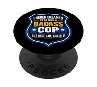Nunca soñé Que sería una Broma de policía de policía rudo PopSockets PopGrip Adhesivo