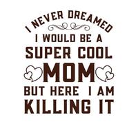 Nunca soñé que sería una mamá súper genial, pero aquí estoy, ¡¡¡el Día de la Madre!!! Calcomanías de tallado fino 54.6x62.7cm No se cae Café