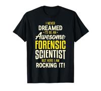 Nunca soñé Que soñé Que Soy un científico forense Impresionante, Pero Ella Camiseta