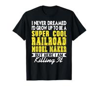 Nunca soñé ser maquetero ferroviario Camiseta