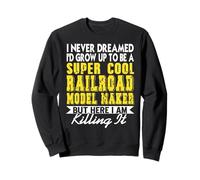 Nunca soñé ser maquetero ferroviario Sudadera