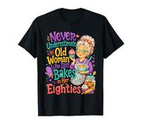 Nunca Subestimes a la anciana todavía hornea en Sus Ochenta Camiseta