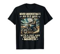 Nunca subestimes a un anciano con una moto de cross nacida en marzo Camiseta