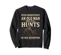 Nunca Subestimes a un Anciano Que todavía Caza en Setenta Sudadera