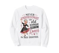 Nunca Subestimes a una anciana Que todavía Baila en los Ochenta Sudadera