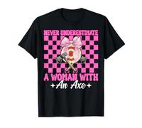 Nunca subestimes a una mujer con un lanzador de hachas lanzando hachas Camiseta