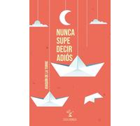 Nunca supe decir adiós