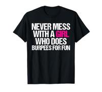 Nunca te metas con una chica que hace ejercicios de burpees Camiseta