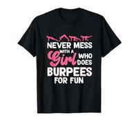 Nunca te metas con una chica que hace ejercicios de entrenamiento de burpees Camiseta