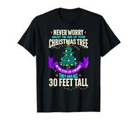 Nunca te preocupes por el tamaño de tu árbol de Navidad Camiseta