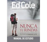 Nunca Te Rindas: Manual de Estudio: El Fracaso No Es La Peor Cosa del Mundo, El Rendirse Lo Es (Especializacion en Hombres / Majoring in Men)