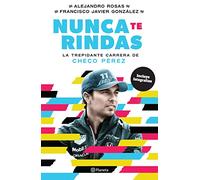 Nunca te rindas / Never Give up: La trepídante carrera de Checo Pérez / Checo Pérez's Rollercoaster Journey