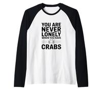 Nunca te sientes Solo Cuando Tienes cangrejos Camiseta Manga Raglan