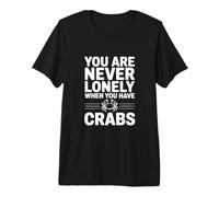 Nunca te sientes Solo Cuando Tienes cangrejos Camiseta Premium