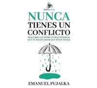 NUNCA TIENES UN CONFLICTO: Descubre las estructuras internas que te hacen creer que sí los tienes