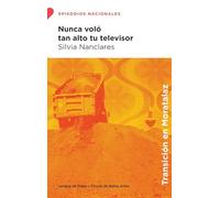 Nunca voló tan alto tu televisor (Episodios Nacionales)