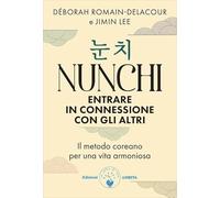 Nunchi. Entrare in connessione con gli altri. Il metodo coreano per una vita armoniosa (Ben-essere)