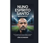 Nuno Espírito Santo Biography: The Portuguese Mind That Won Respect in England- A Journey of Faith, Football, and Determination