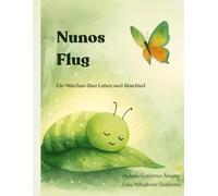 Nunos Flug: Ein Märchen über Leben und Abschied