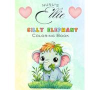 Nunu’s Silly Elephant Ellie Coloring Book for Kids Ages 3-8 (Nunu’s Elephant Ellie)