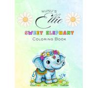 Nunu’s Sweet Elephant Ellie Coloring Book for Kids Ages 3-8 (Nunu’s Elephant Ellie)