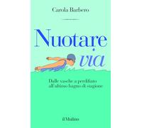 Nuotare via. Dalle vasche a perdifiato all'ultimo bagno di stagione (Contrappunti)