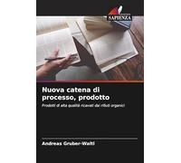 Nuova catena di processo, prodotto: Prodotti di alta qualità ricavati dai rifiuti organici