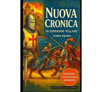 Nuova Cronica Tomo Primo - Libri da I a VIII: Edizione in Italiano moderno e accessibile