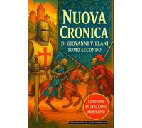 Nuova Cronica Tomo Secondo - Libri da IX a XI: Edizione in Italiano moderno e accessibile