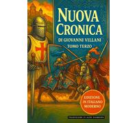 Nuova Cronica Tomo Terzo - Libri XII e XIII: Edizione in Italiano moderno e accessibile