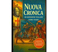 Nuova Cronica Tomo Terzo - Libri XII e XIII: Edizione in Italiano moderno e accessibile