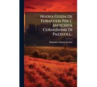 Nuova Guida De Forastieri Per L' Antichità Curiasissime Di Pazzuoli...