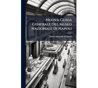 Nuova Guida Generale Del Museo Nazionale Di Napoli