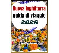 Nuova Inghilterra guida di viaggio 2026: Itinerario per fogliame autunnale, consigli budget, strade panoramiche, villaggi storici e frutti di mare
