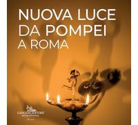 Nuova luce da Pompei a Roma (Arti visive, architettura e urbanistica)
