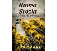 Nuova Scozia Guida di viaggio 2025-2026: La tua mappa stradale per Cape Breton Highlands, le meraviglie della Baia di Fundy e i villaggi tranquilli che meritano una sosta