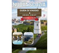 Nuova Scozia Guida Di Viaggio 2026-2027: Il tuo itinerario per Lunenburg, gli Altipiani di Cape Breton e la Valle di Annapolis