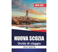 NUOVA SCOZIA GUIDA DI VIAGGIO 2026-2027: Viaggi sul Cabot Trail, percorsi dei fari, escursioni costiere, località di pesce e itinerari giornalieri