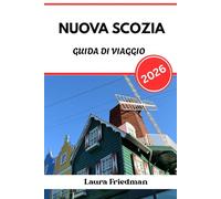 NUOVA SCOZIA GUIDA DI VIAGGIO 2026: Fuga costiera canadese alla scoperta della bellezza e della cultura selvaggia