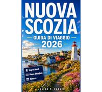 NUOVA SCOZIA GUIDA DI VIAGGIO 2026: Percorsi per la pesca dell'aragosta, strade che conducono ai fari, itinerari panoramici lungo la Cabot Trail e storiche città marittime.