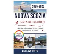Nuova Scozia Lista Dei Desideri 2025-2026 (COLORE COMPLETO): 116 Cose Indimenticabili Da Fare E Luoghi Assolutamente Da Visitare
