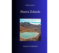 NUOVA ZELANDA: Aotearoa, la terra dove la nuvola lunga e bianca incontrò il mondo (Viaggi e Sorprese)