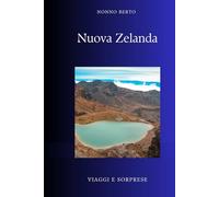 NUOVA ZELANDA: Aotearoa, la terra dove la nuvola lunga e bianca incontrò il mondo (Viaggi e Sorprese)