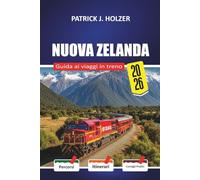 NUOVA ZELANDA Guida ai viaggi in treno 2026: Costi di prenotazione nascosti, collegamenti con i traghetti e oneste ripartimenti dei costi per i ... che attraversano le Alpi meridionali
